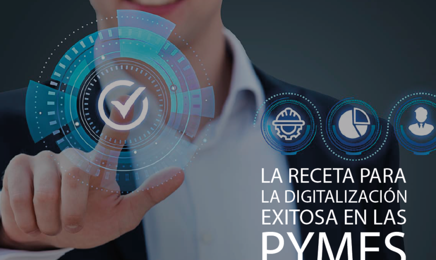 La Receta para la Digitalización Exitosa en las PYMES